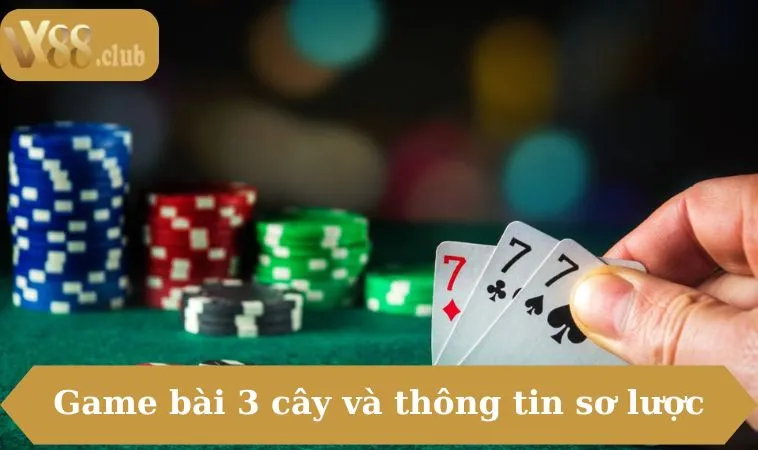 Game bài 3 cây và thông tin sơ lược