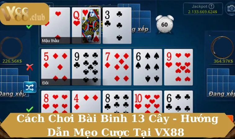 Cách chơi bài binh 13 cây tại VX88