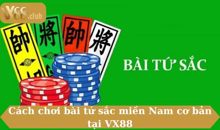 Cách chơi bài tứ sắc miền Nam cơ bản tại VX88