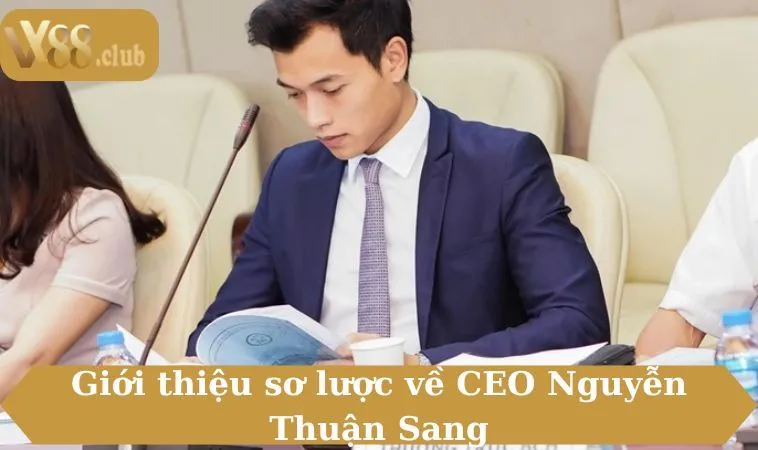 Giới thiệu sơ lược về CEO Nguyễn Thuận Sang