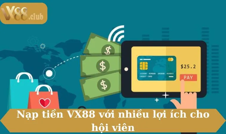 Nạp tiền VX88 với nhiều lợi ích cho hội viên